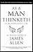As a Man Thinketh: The Life-Changing Formula to Become a Super Human 118th Anniversary Edition