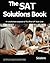 The SAT Solutions Book by Solutions