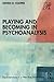 Playing and Becoming in Psychoanalysis