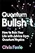 Quantum Bullsh*t: How to Ruin Your Life with Advice from Quantum Physics
