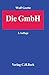 Die GmbH. Darstellung nach der Rechtsprechung des BGH. by Wulf Goette