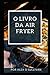 O LIVRO DA AIR FRYER