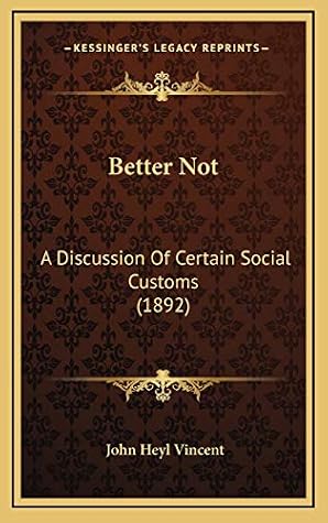 Better Not: A Discussion Of Certain Social Customs (1892)