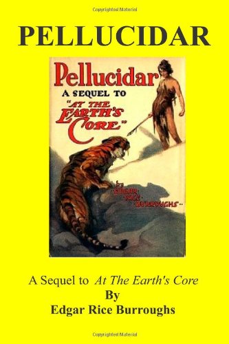 Pellucidar: A Sequel to "At the Earth's Core"