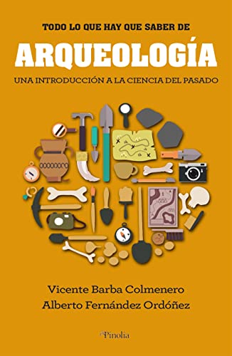 Todo lo que hay que saber de Arqueología (Spanish Edition)