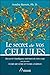 Le secret de vos cellules -...