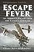 Escape Fever: An Airman’s E...