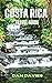 COSTA RICA TRAVEL GUIDE: Th...