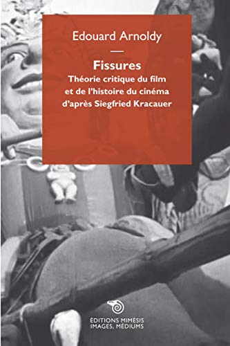 Fissures: Théorie critique du film et de l’histoire du cinéma d'après Siegfried Kracauer (Paperback)