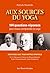 Aux sources du yoga - 144 q...