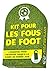 Kit pour les fous de foot :...