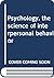 Psychology, the science of interpersonal behavior by Max L Hutt