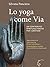 Lo Yoga come via: Un contri...