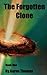 The Forgotten Clone: Book 1