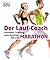 Der Lauf-Coach: Gezieltes Training vom Einstieg bis zum Marathon