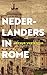 Nederlanders in Rome by Arthur Weststeijn