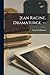 Jean Racine, Dramaturge. --