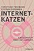 Internetkatzen: Ein Gespräch über Cat Content (Generator) (German Edition)
