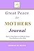 Great Peace for Mothers Journal by Shirley Hicks