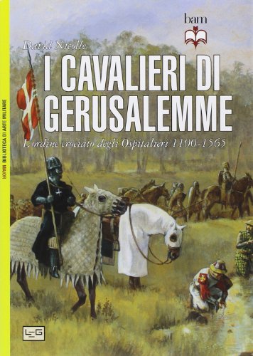 I cavalieri di Gerusalemme. L'ordine crociato degli Ospitalieri 1100-1565 (Paperback)