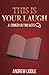 This Is Your Laugh: a comed...