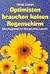 Optimisten brauchen keinen ...