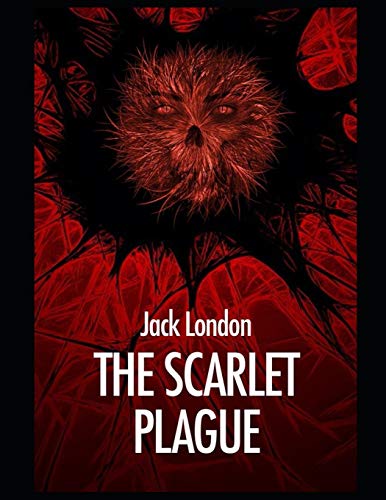 The Scarlet Plague: ANNOTATED AND ILLUSTRATED