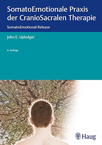 SomatoEmotionale Praxis der CranioSacralen Therapie: SomatoEmotional Release (Hardcover)