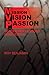 MISSION VISION PASSION by Roy Benjamin