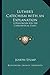 Luther's Catechism with an Explanation: A Handbook for the Catechetical Class