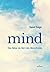 mind: Eine Reise ins Herz des Menschseins