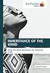 INHERITANCE OF THE WIND: Only the wind possesses the absolute truth
