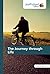 The Journey through Life by R. Chandrasekaran