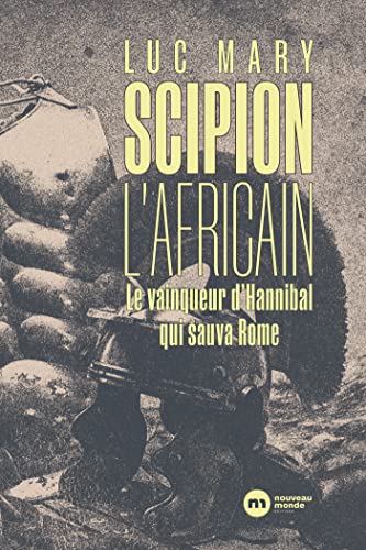 SCIPION L'AFRICAIN: Le vainqueur d'Hannibal qui sauva Rome (Paperback)