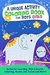 A Unique Activity Coloring book for Boys and Girls: Game for Learning, Word Search, Coloring, Mazes, Dot to Dot and more (I can and I will)