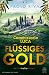 Flüssiges Gold