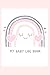 My Baby Log Book: Baby's Da...