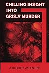 Chilling Insight Into Grisly Murder: A Bloody Valentine: True Short Crime Stories