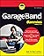 GarageBand For Dummies by Bob LeVitus GarageBand For Dummies by Bob LeVitus