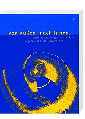 Von außen nach innen: Meditation mit Kindern, Jugendlichen und Erwachsenen (Paperback)