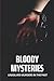 Bloody Mysteries: Unsolved ...