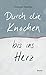 Durch die Knochen bis ins Herz (German Edition)