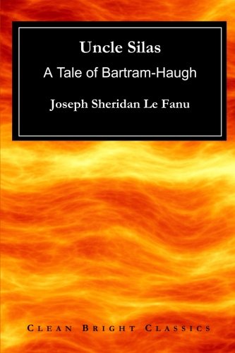 Uncle Silas: A Tale of Bartram-Haugh