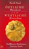 Östliche Weisheit für westliche Menschen Östliche Weisheit für westliche Menschen