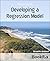 Developing a Regression Model