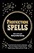 Protection Spells: Learn Wh...
