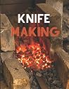 Knife Making: Journal for Beginners