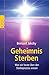 Geheimnis Sterben: Was wir ...