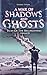 War of Shadows and Ghosts: ...