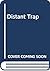 THE DISTANT TRAP